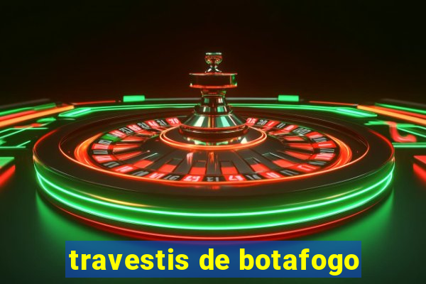 travestis de botafogo
