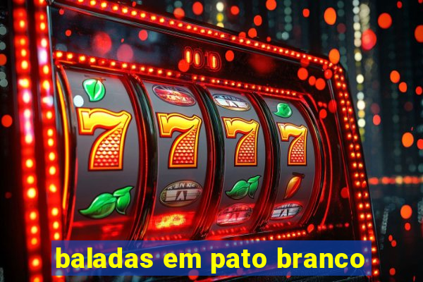 baladas em pato branco