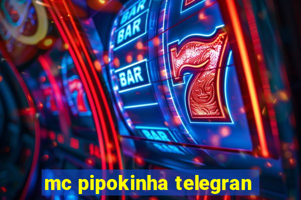 mc pipokinha telegran