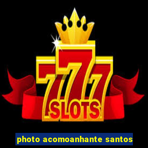 photo acomoanhante santos