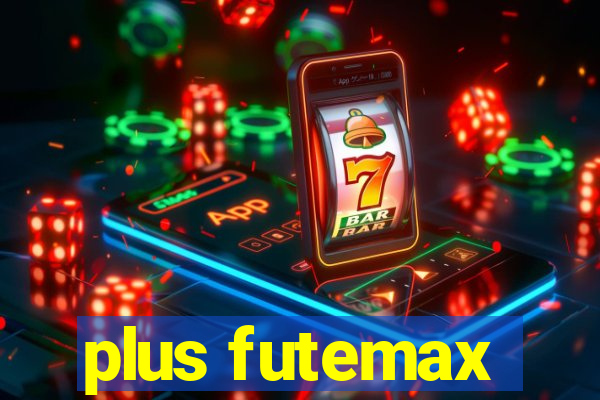 plus futemax