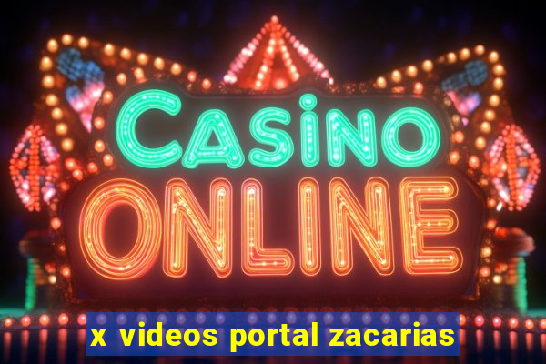 x videos portal zacarias