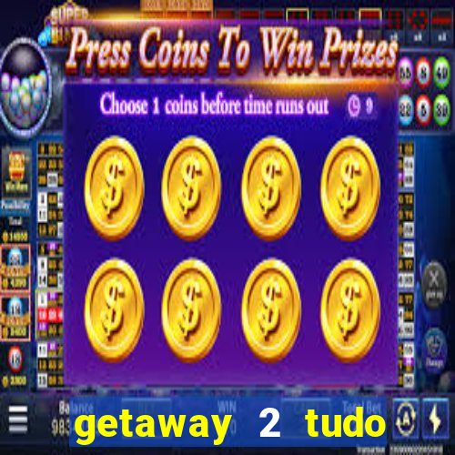 getaway 2 tudo desbloqueado 2.3 9