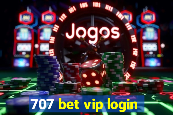 707 bet vip login