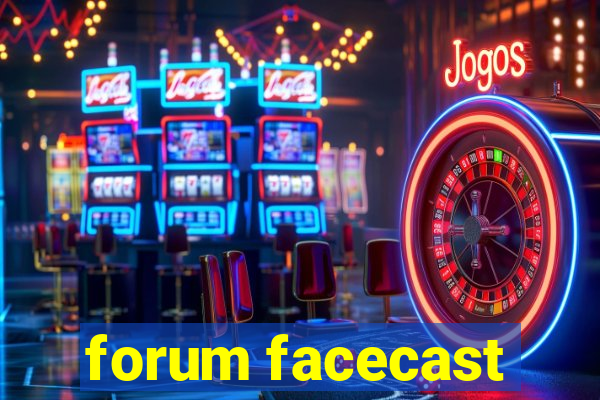 forum facecast