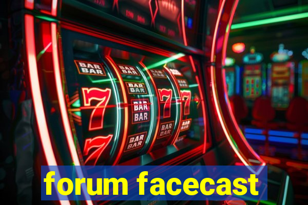 forum facecast