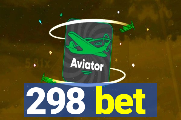 298 bet