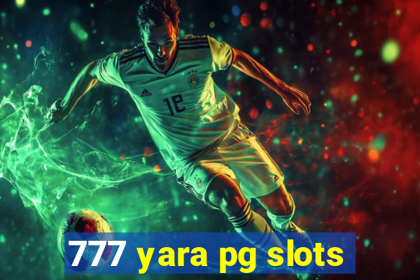 777 yara pg slots