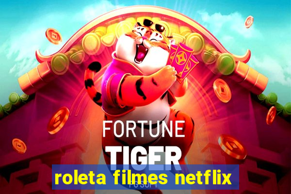 roleta filmes netflix