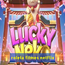 roleta filmes netflix