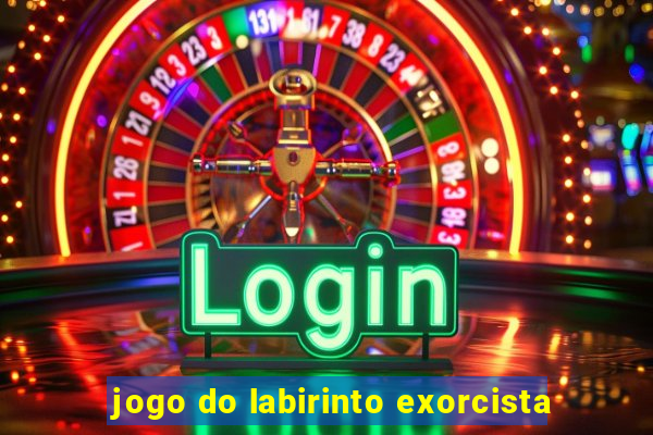 jogo do labirinto exorcista