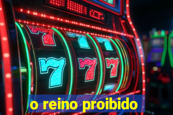 o reino proibido