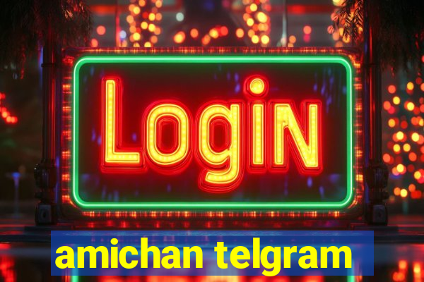 amichan telgram