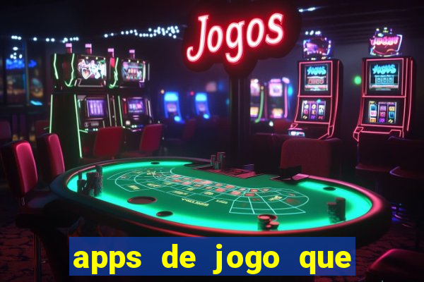 apps de jogo que ganha dinheiro