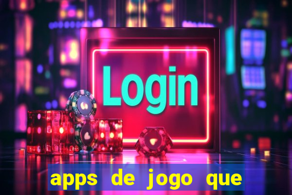 apps de jogo que ganha dinheiro