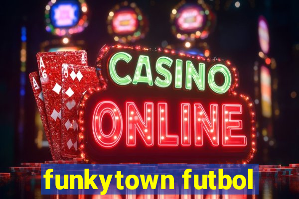 funkytown futbol