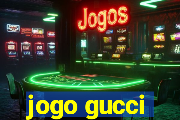 jogo gucci