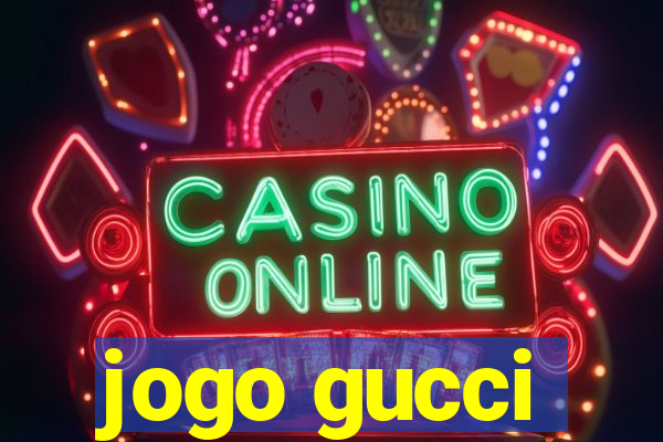 jogo gucci