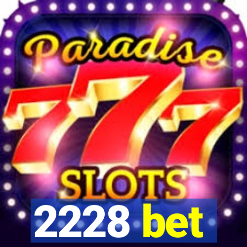 2228 bet