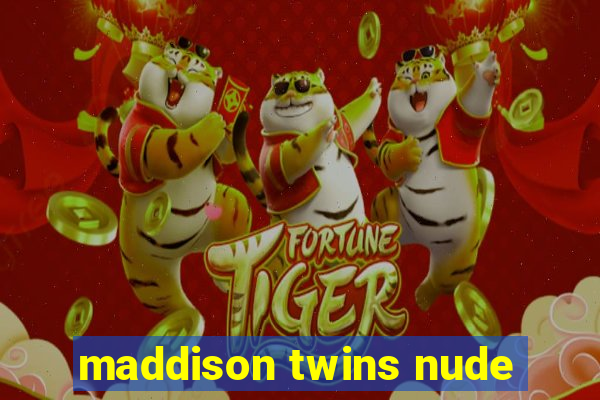 maddison twins nude