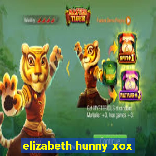 elizabeth hunny xox