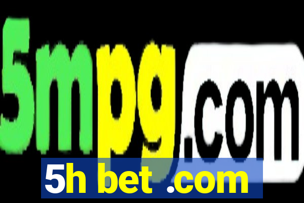 5h bet .com