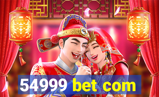 54999 bet com