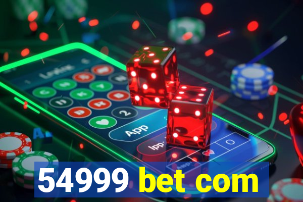 54999 bet com