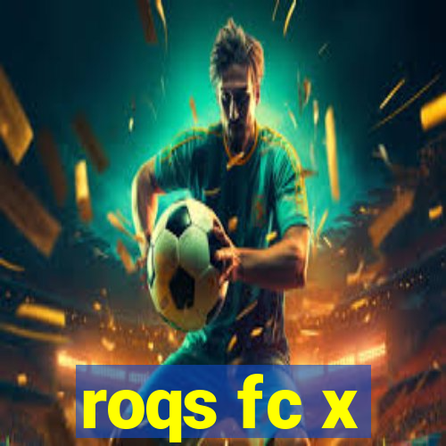roqs fc x