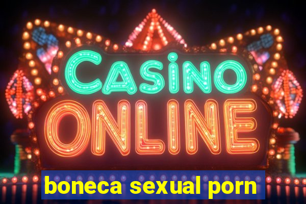 boneca sexual porn