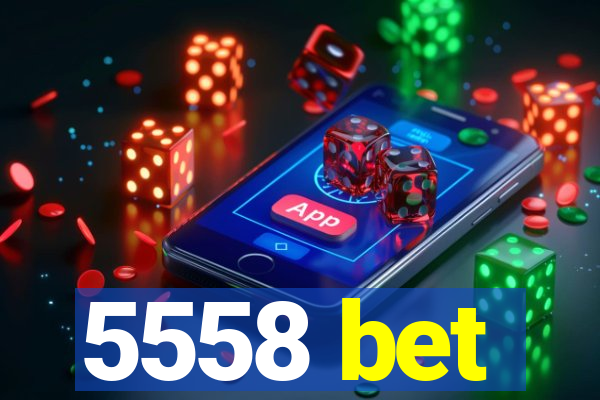 5558 bet