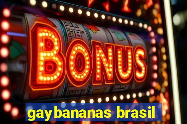 gaybananas brasil