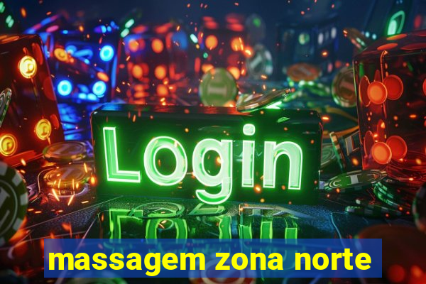 massagem zona norte