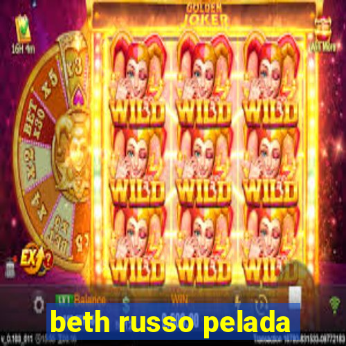 beth russo pelada