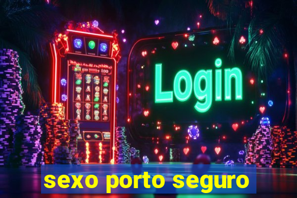 sexo porto seguro