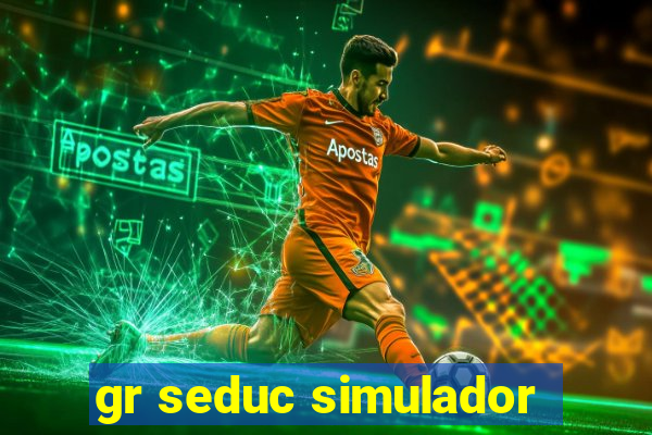 gr seduc simulador