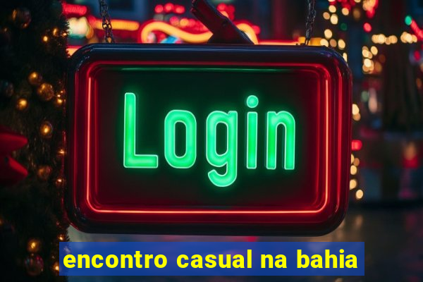 encontro casual na bahia