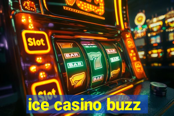 ice casino buzz