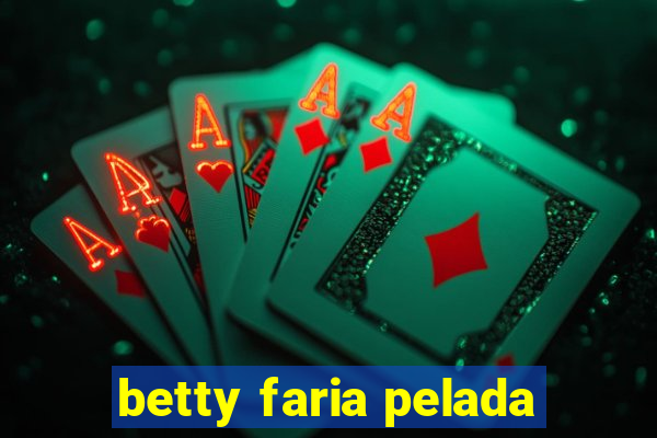 betty faria pelada