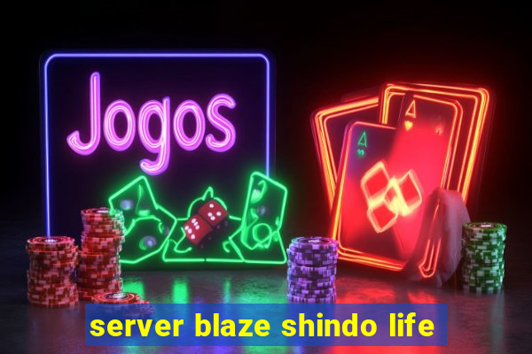 server blaze shindo life
