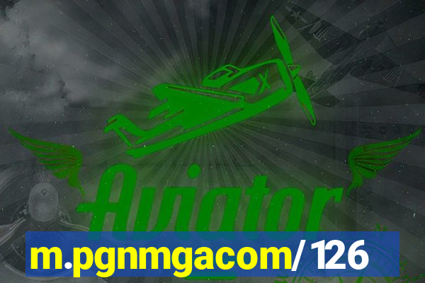 m.pgnmgacom/126