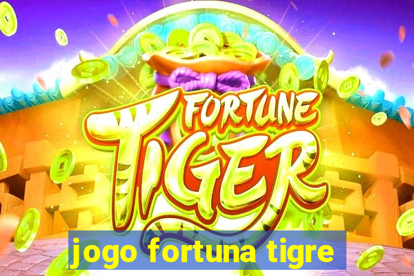 jogo fortuna tigre