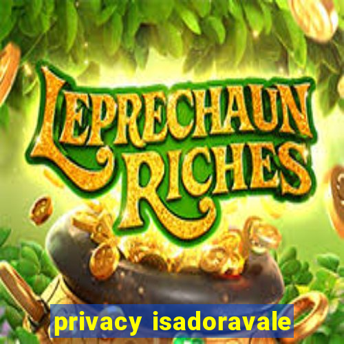 privacy isadoravale
