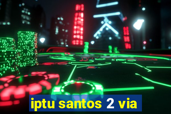 iptu santos 2 via
