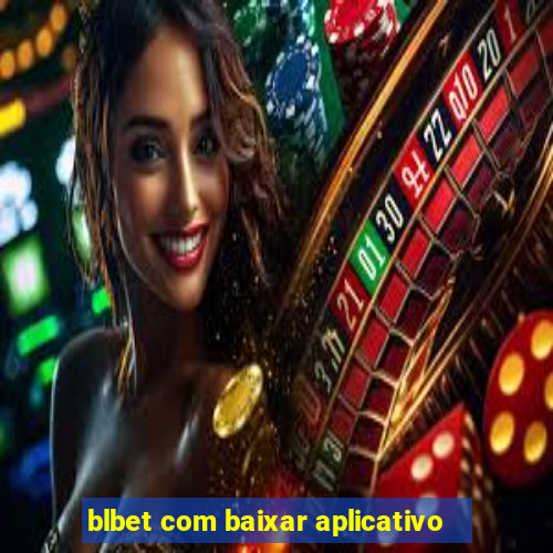blbet com baixar aplicativo