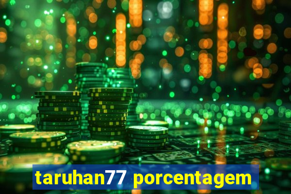 taruhan77 porcentagem