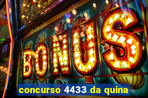 concurso 4433 da quina