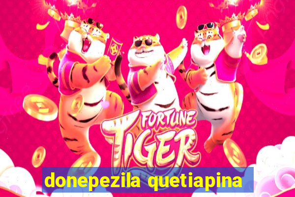 donepezila quetiapina