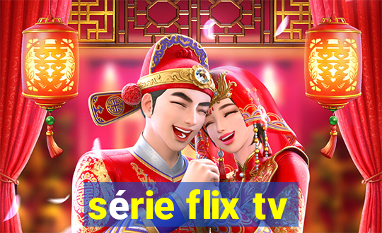 série flix tv