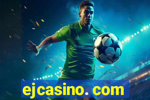 ejcasino. com
